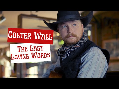Colter Wall The Last Loving Words (Unreleased)
