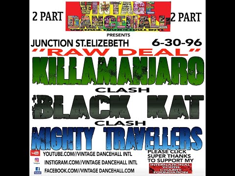 KILLAMANJARO CLASH BLACK KAT CLASH MIGHTY TRAVELLERS LIVE IN A JUNCTION ST ELIZEBETH  ON 9-30-96