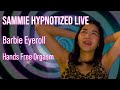 Barbie Eyeroll Hands Free Orgasm Trigger Hypnosis Livestream April 26 2025