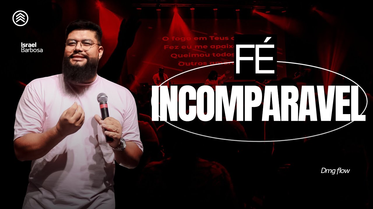 FÉ INCOMPARÁVEL (Pr Israel Barbosa)