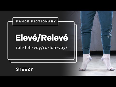 What is Elevé & Relevé? | Dance Dictionary | STEEZY.CO