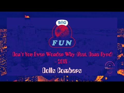 Dolls Combers - Don't You Ever Wonder Why (feat. Dana Byrd)