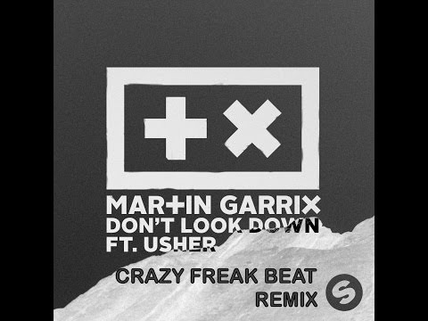 Martin Garrix - Don't Look Down (feat. Usher) (Crazy Freak Beat Remix)