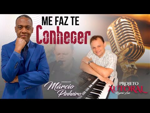 ME FAZ TE CONHECER , MARCIO PINHEIRO , PROJETO AUTORAL ROGÉRIO LUÍS