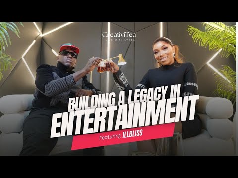 Illbliss On Building A Legacy In Nigeria Entertainment and Evolving with Culture | CreativiTEA