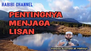 Download lagu PENTINGNYA MENJAGA LISAN  / HABIB AHMAD AL HABSYI mp3