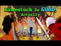Homestuck Is Good Actually