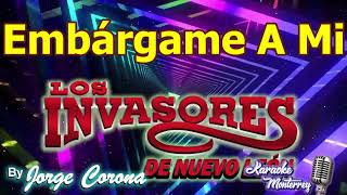 Karaoke Monterrey - Invasores de NL - Embárgame A Mi