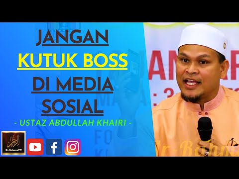 Ustaz Abdullah Khairi - JANGAN KUTUK BOSS DI MEDIA SOSIAL