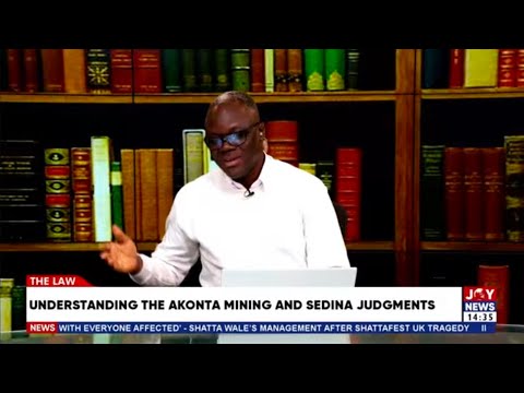 Akonta Mining & Sedina Judgements Explained - Samson Lardi Anyenini Breaks Down the Rulings |The Law