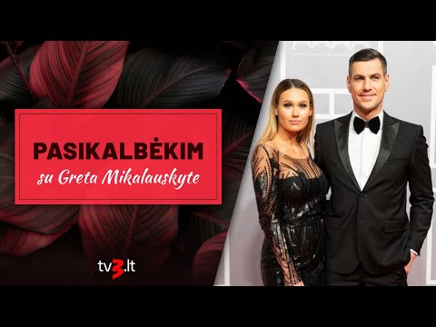 PASIKALBĖKIM su Greta Mikalauskyte