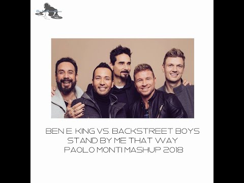 STAND BY ME THAT WAY - BEN E. KING VS BACKSTREET BOYS - PAOLO MONTI MASH UP 2018