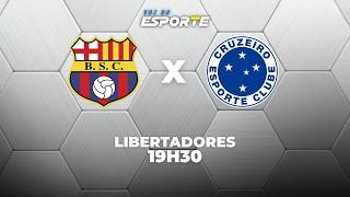 BARCELONA DE GUAYAQUIL X CRUZEIRO - AO VIVO | LIBERTADORES – 07/04/2026