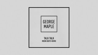 George Maple - Talk Talk - Moon Boots Remix