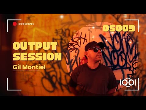 IOOI - Gil Montiel // OUTPUT SESSION009
