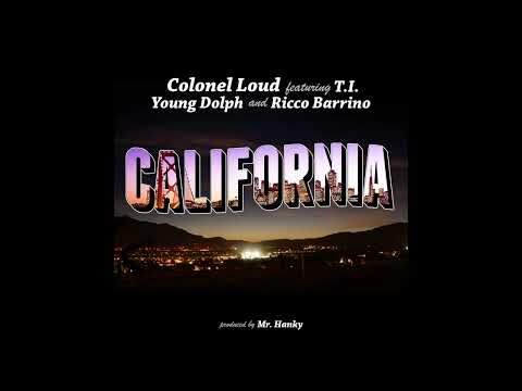 Colonel Loud California ft. T I , Young Dolph & Ricco Barrino