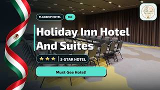 What You Need to Know About Holiday Inn Hotel And Suites Mexico Felipe Angeles A