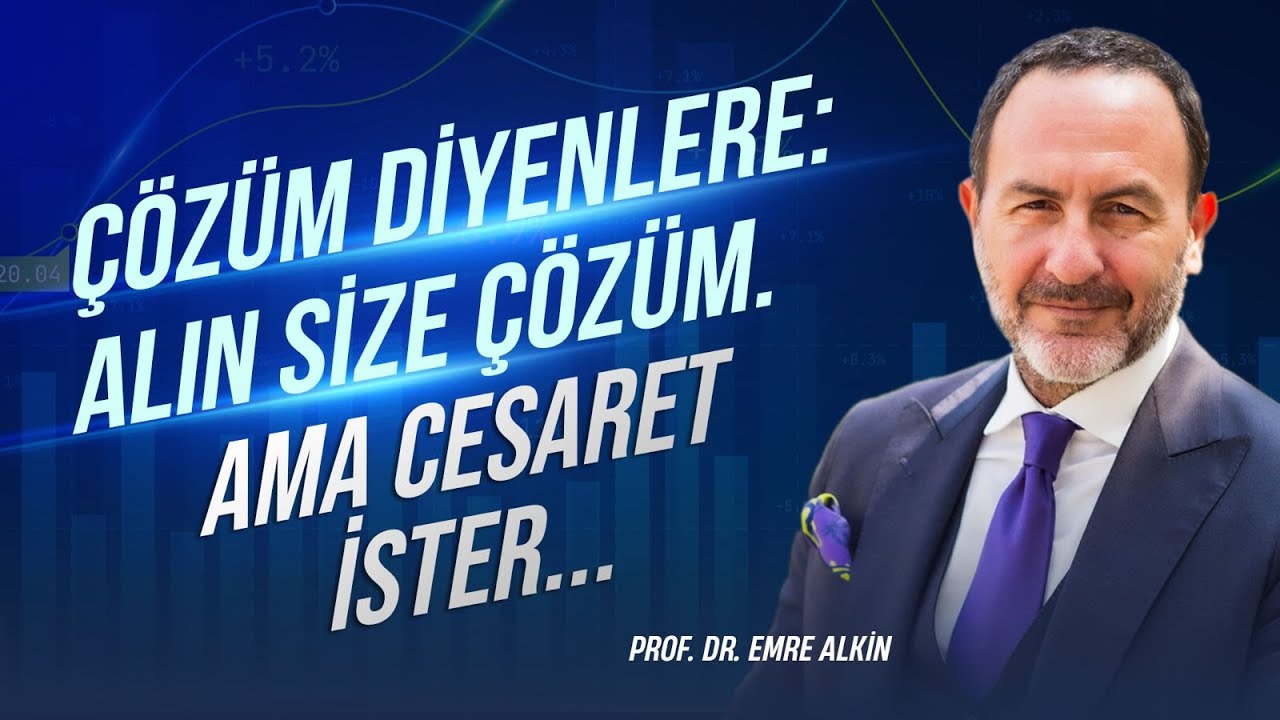 Çözüm Diyenlere: Alın Size Çözüm. Ama Cesaret İster.. | Emre Alkin
