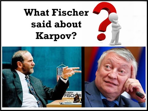 WHAT DID FISCHER SAY ABOUT KARPOV?