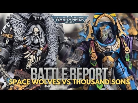Space wolves vs thousand sons warhammer 40k battle report 10th edition