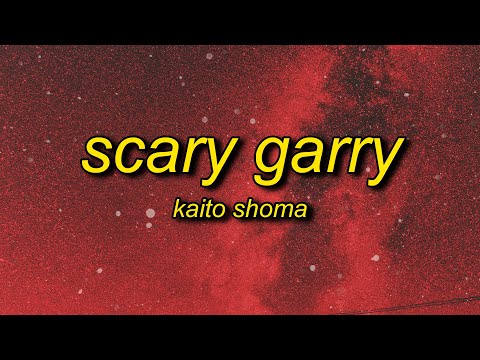 Kaito Shoma - Scary Garry (Lyrics) | Кто взял тот пидор - Flash Warning Song