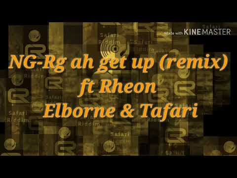 NG - Rg ah get up (remix) ft Rheon Elbourne &Tafari