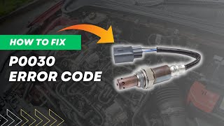 How to Fix P0030 Code: Oxygen Sensor Heater Control Circuit Repair@FourWheelsEmpire