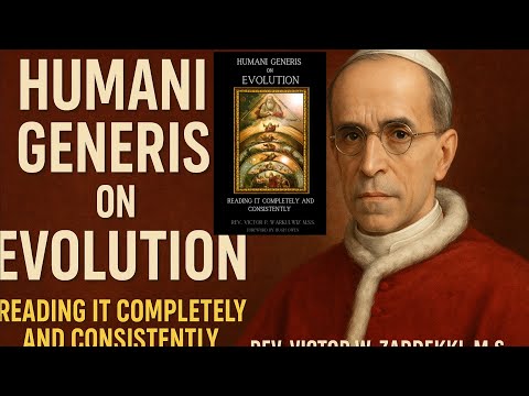 Revisitando la Humani Generis: ¿Fue Pío XII realmente proevolucionista? | Sobre modernismo, polig...