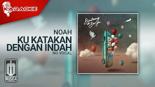 Download lagu NOAH - Ku Katakan Dengan Indah ( Karaoke Video) | No Vocal mp3
