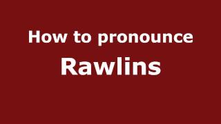 How to pronounce Rawlins