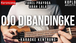 Download lagu Ojo Dibandingke - Farel Prayoga / Abah Lala (KARAOKE KENTRUNG   BASS) mp3
