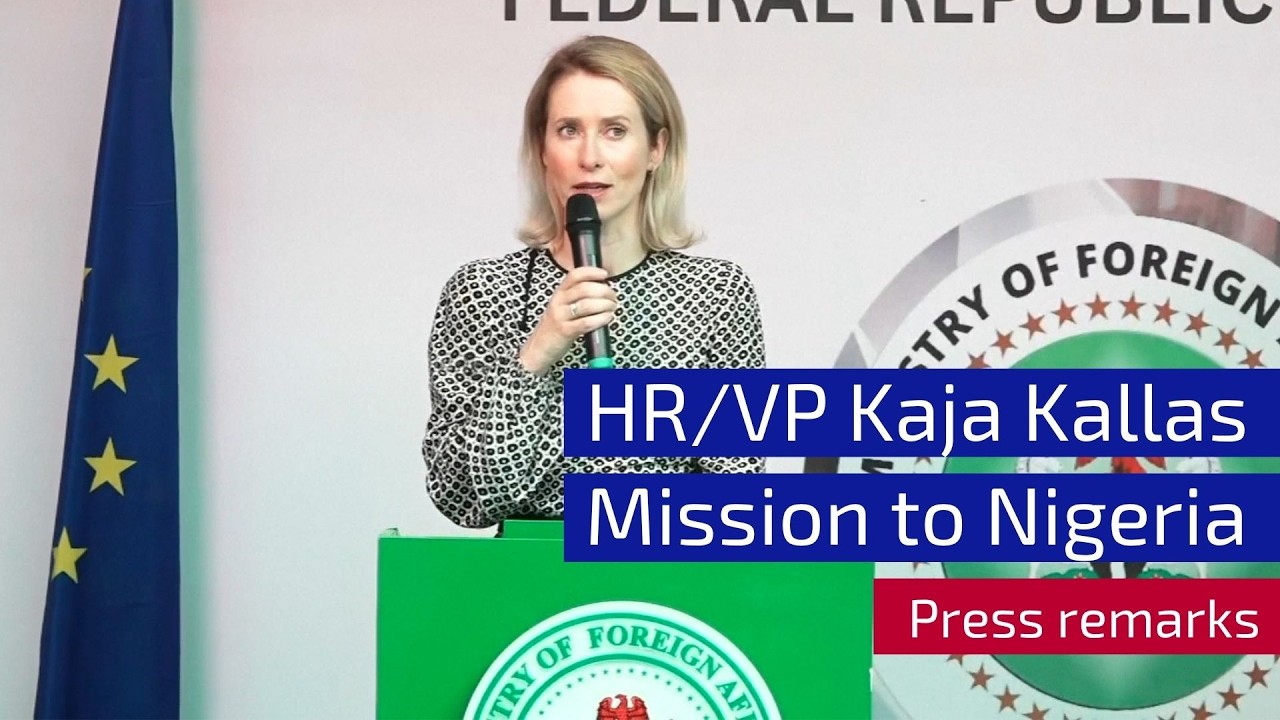 HR/VP Kaja Kallas press remarks in Abuja, Nigeria