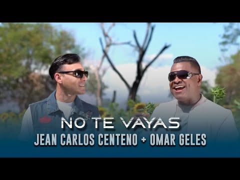 No Te Vayas + Omar Geles Ft Jean Carlos Centeno (Video Oficial)