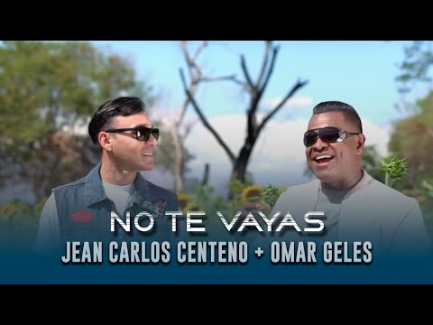 No Te Vayas - Video Oficial Omar Geles Ft Jean Carlos