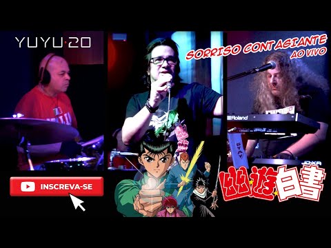 Sorriso Contagiante (Abertura Yu Yu Hakusho - YUYU20 | Ao Vivo)