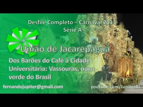 Desfile Completo Carnaval 2013 (COM NARRAÇÃO) - União de Jacarepaguá