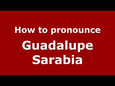 How to pronounce Guadalupe Sarabia (Mexico/Mexican Spanish) - PronounceNames.com