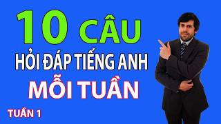 10 Câu Hỏi Đáp Tiếng Anh Cơ Bản Mỗi Tuần | Luyện Phản Xạ Giao Tiếp Cấp Tốc – Tuần 1