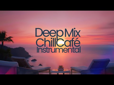 CHILL-CAFE | Deep Mix Instrumental 🎵Lounge Music Chillout