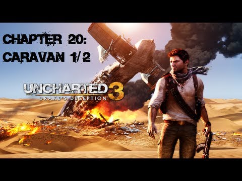 Uncharted 3: Drake's Deception Walkthrough Crushing (Chapter 20: Caravan Pt. 1/2)