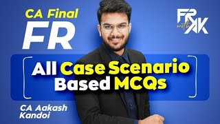 FR Case Scenario Based MCQs | All ICAI Case Studies in Just 1 Hour | CA Final FR MCQs |Aakash Kandoi