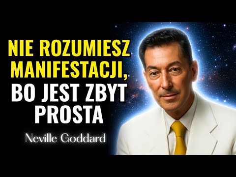 Manifestacja KWANTOWA Jest PROSTA. Dlatego NIKT Jej Nie ROZUMIE – Neville Goddard