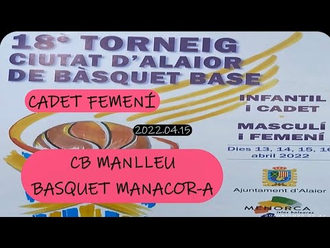 18é Torneig Ciutat d'Alaior Bàsquet Base 2022 Cadet Femení: CB Manlleu & Bàsquet Manacor-A