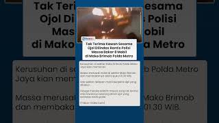 8 Mobil Polisi Dibakar Massa Imbas Driver Ojol Dilindas Mobil Rantis, Situasi Mako Brimob Mencekam