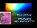 Cuban Love Song - THE GEORGE SHEARING QUINTET