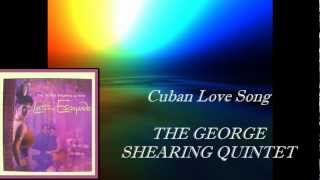 Cuban Love Song - THE GEORGE SHEARING QUINTET