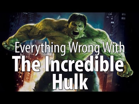 Everything Wrong With The Incredible Hulk