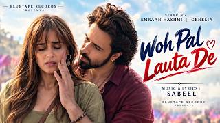 Download lagu New Song 2026 | New Hindi Song | Woh Pal Lauta De | Emraan Hashmi | Genelia | Sabeel mp3
