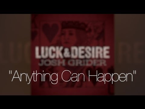 Anything Can Happen by Josh Grider from Luck & Desire