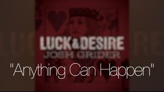 Anything Can Happen by Josh Grider from Luck & Desire
